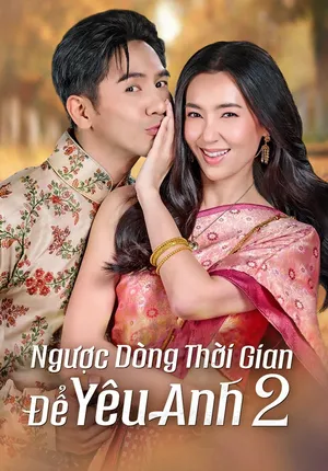 Xem phim Ngược Dòng Thời Gian Để Yêu Anh 2 motchill