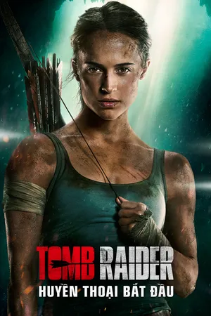 Xem Phim Tomb Raider: Huyền Thoại Bắt Đầu Vietsub HD Online - Rophim