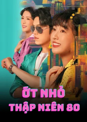 Xem phim Ớt Nhỏ Thập Niên 80 motchill