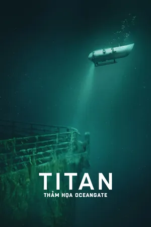 Xem Phim Titan: Thảm Họa OceanGate - {site_name}