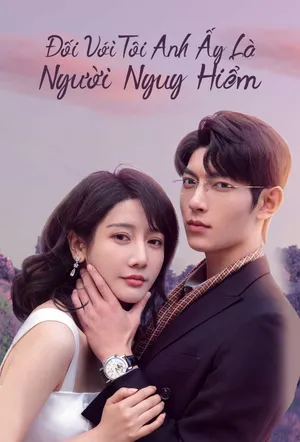 Phim Đối Với Tôi, Anh Ấy Là Người Nguy Hiểm - {movie_name_en} - {site_name}
