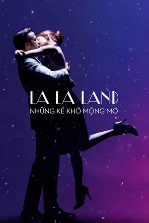 Xem Phim La La Land: Những Kẻ Khờ Mộng Mơ Vietsub HD Online - Rophim