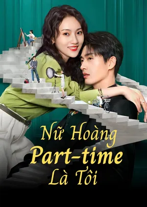 Nữ Hoàng Part-time Là Tôi