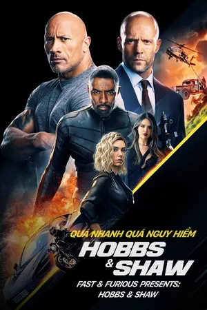 Xem Phim Quá Nhanh Quá Nguy Hiểm: Hobbs và Shaw Vietsub HD Online - Rophim