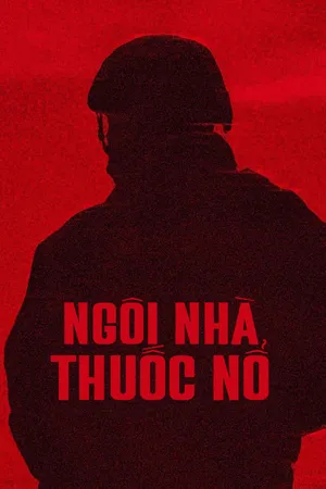 Phim Ngôi Nhà Thuốc Nổ - {site_name}
