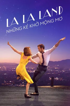 Xem Phim La La Land: Những Kẻ Khờ Mộng Mơ Vietsub HD Online - Rophim