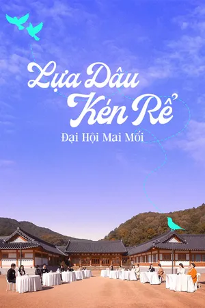 Lựa Dâu Kén Rể: Đại Hội Mai Mối - {site_name}