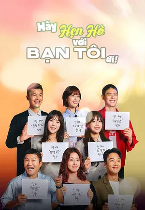 Phim Hãy Hẹn Hò với Bạn Tôi Đi! - {site_name}