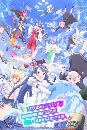 Huyền Thoại VTuber: Tôi Trở Nên Nổi Tiếng Sau Lần Quên Tắt Live Stream