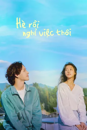 Xem Phim Hè Rồi Nghỉ Việc Thôi Vietsub HD Online - Rophim