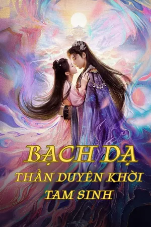 Xem Phim Bạch Dạ Thần Duyên Khời Tam Sinh - {site_name}