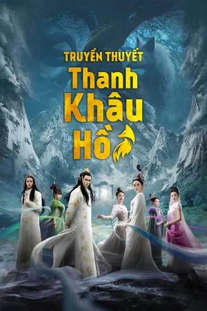 Xem Phim Truyền Thuyết Thanh Khâu Hồ Vietsub HD Online - Rophim