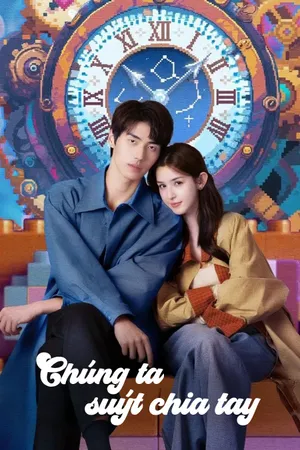 Phim Chúng Ta Suýt Chia Tay - {site_name}