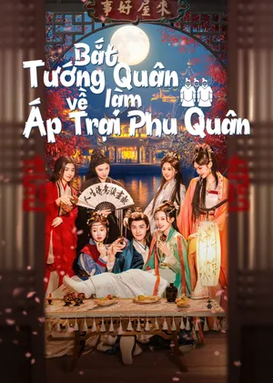 Phim Bắt Tướng Quân Về Làm Áp Trại Phu Quân - {site_name}