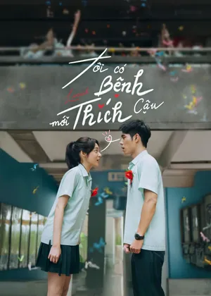 Phim Tôi Có Bệnh Mới Thích Cậu - {site_name}