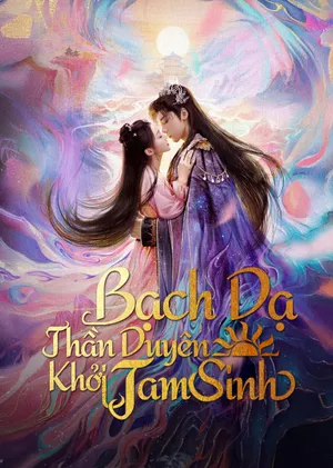 Phim Bạch Dạ Thần Duyên Khời Tam Sinh - {site_name}