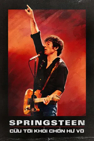 Springsteen: Cứu Tôi Khỏi Chốn Hư Vô