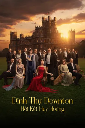 Phim Dinh Thự Downton: Hồi Kết Huy Hoàng - {site_name}