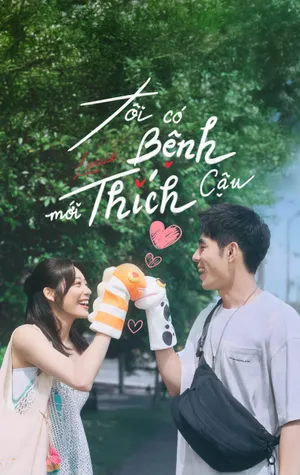 Tôi Có Bệnh Mới Thích Cậu
