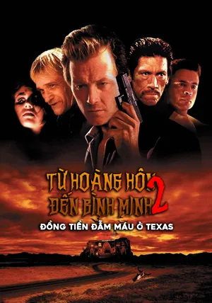 Xem Phim Từ Hoàng Hôn Đến Bình Minh Phần 2: Đồng Tiền Đẫm Máu Ở Texas Vietsub HD Online - Rophim