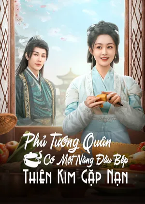 Xem Phim Phủ Tướng Quân Có Một Nàng Đầu Bếp: Thiên Kim Gặp Nạn Vietsub HD Online - Rophim