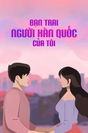 Bạn Trai Người Hàn Quốc Của Tôi
