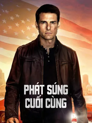 Xem Phim Jack Reacher: Phát Súng Cuối Cùng Vietsub HD Online - Rophim